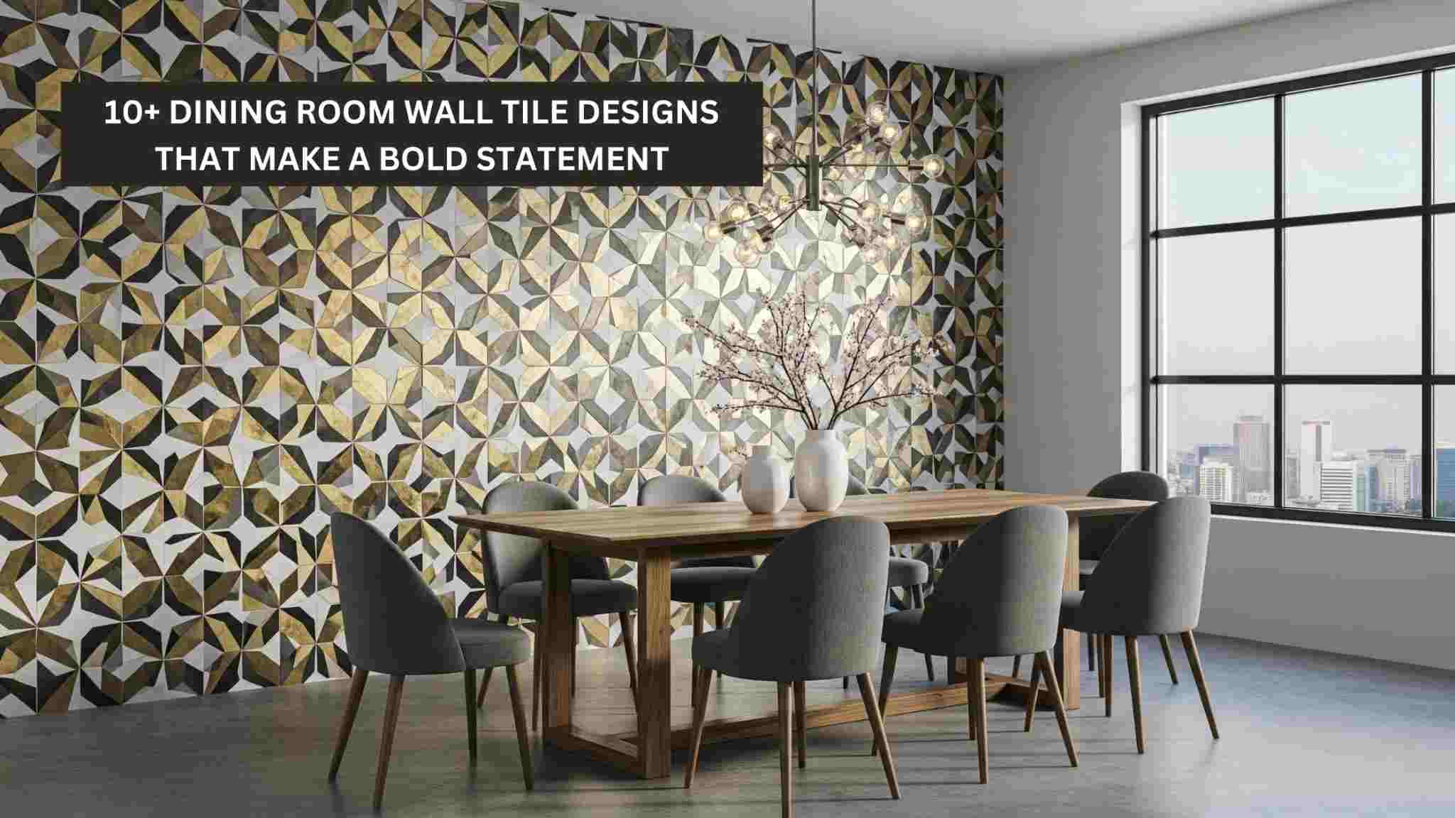 10+ Dining Room Wall Tile Designs That Make a Bold Statement