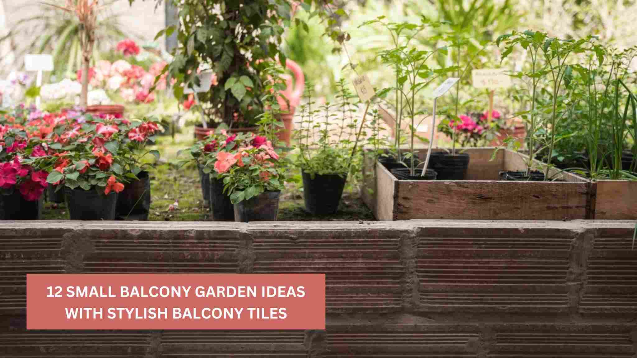 12 Small Balcony Garden Ideas with Stylish Balcony Tiles