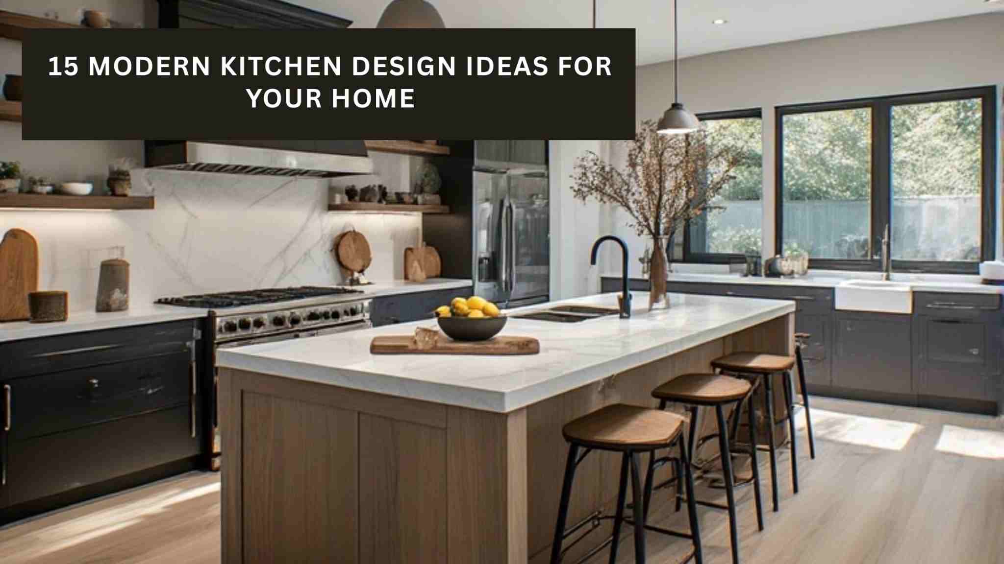 15 Modern Kitchen Design Ideas for Your Home