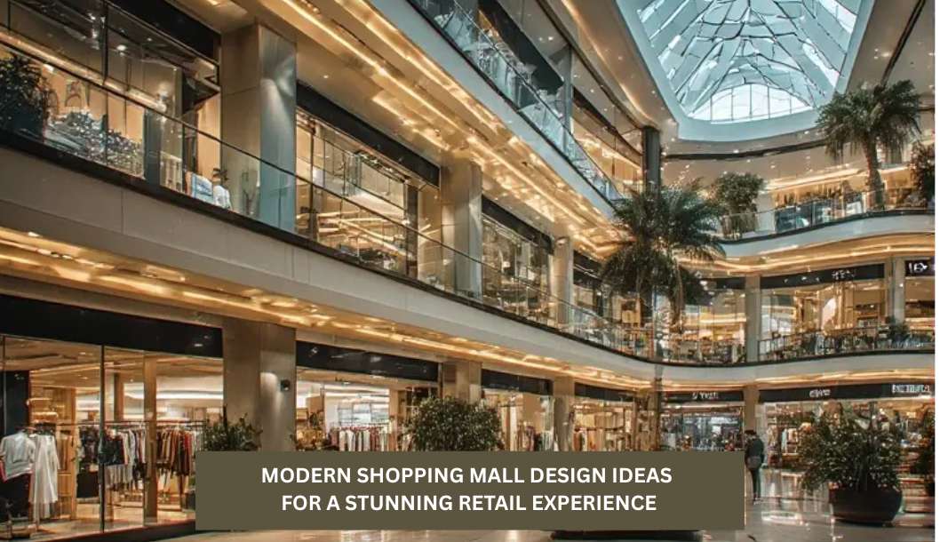 10 Modern Shopping Mall Design Ideas for a Stunning Retail Experience
