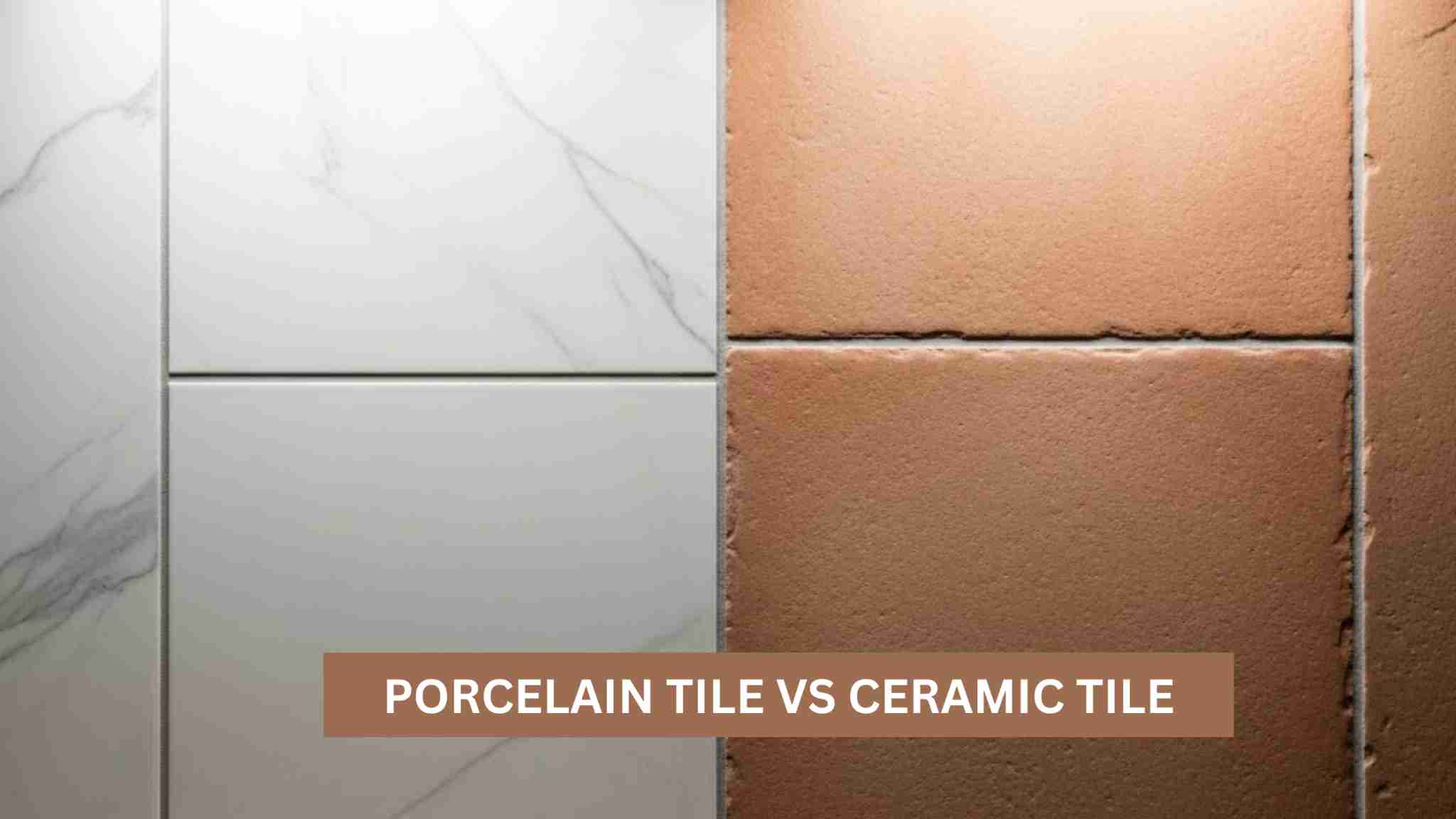 Porcelain Tile vs Ceramic Tile: What’s the Difference?