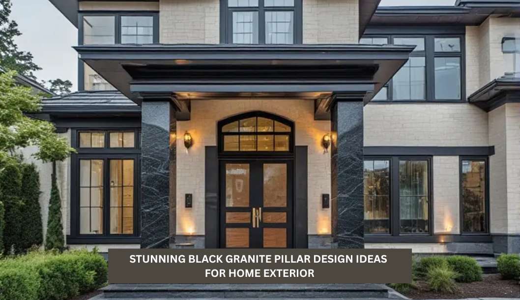10+ Stunning Black Granite Pillar Design Ideas for Home Exterior