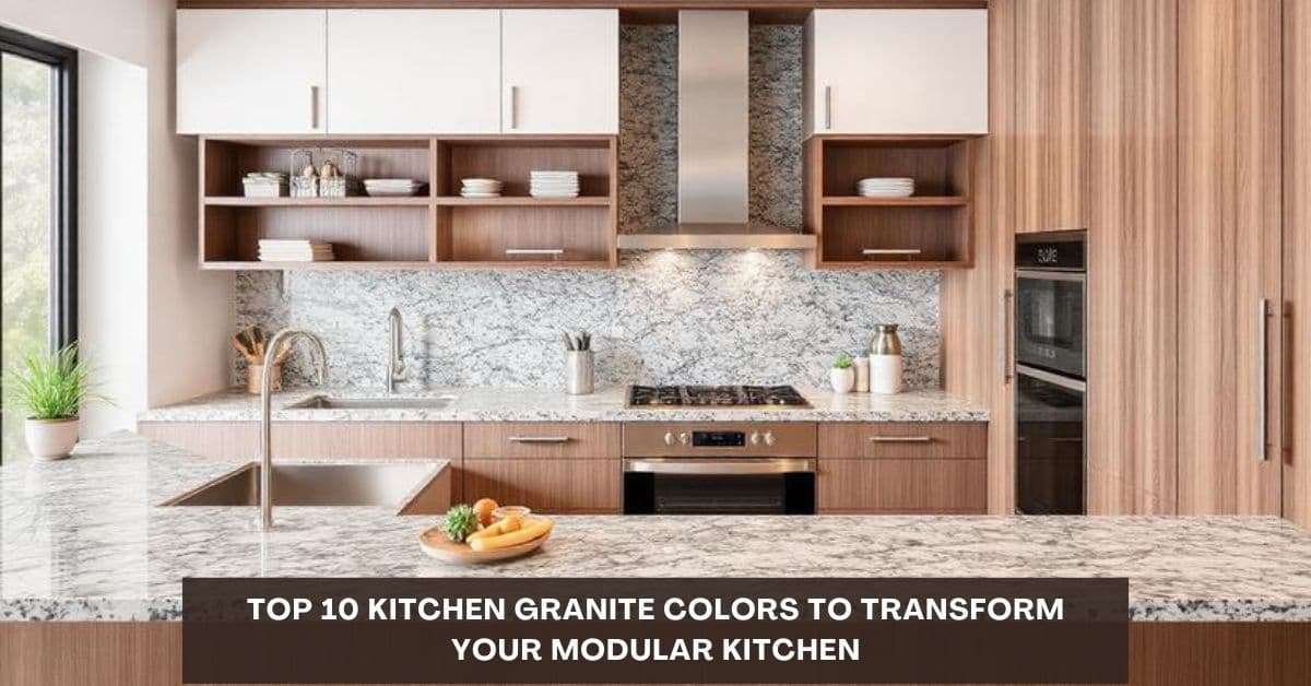 Top 10 Kitchen Granite Colors to Transform Your Modular Kitchen