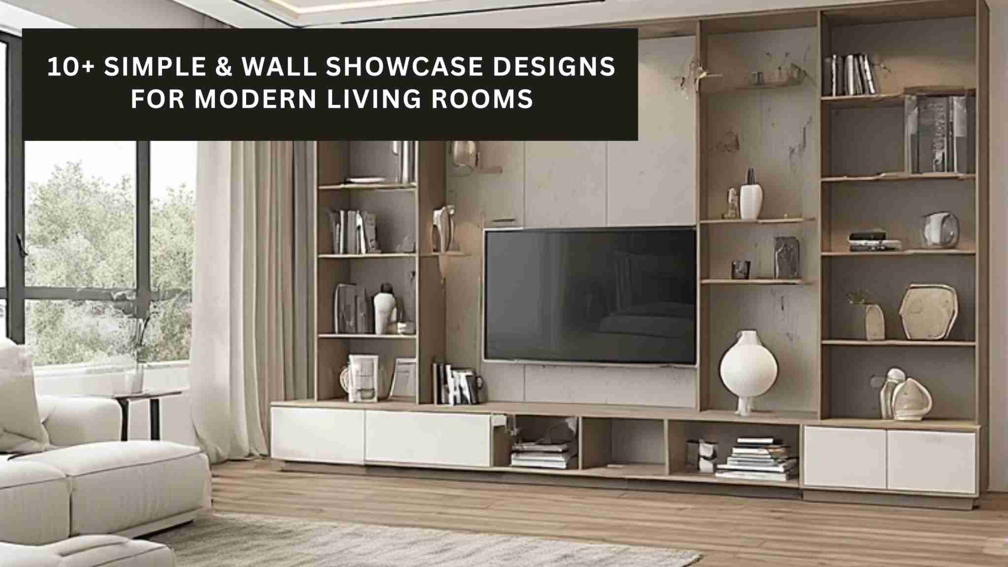 10+ Simple & Wall Showcase Designs for Modern Living Rooms