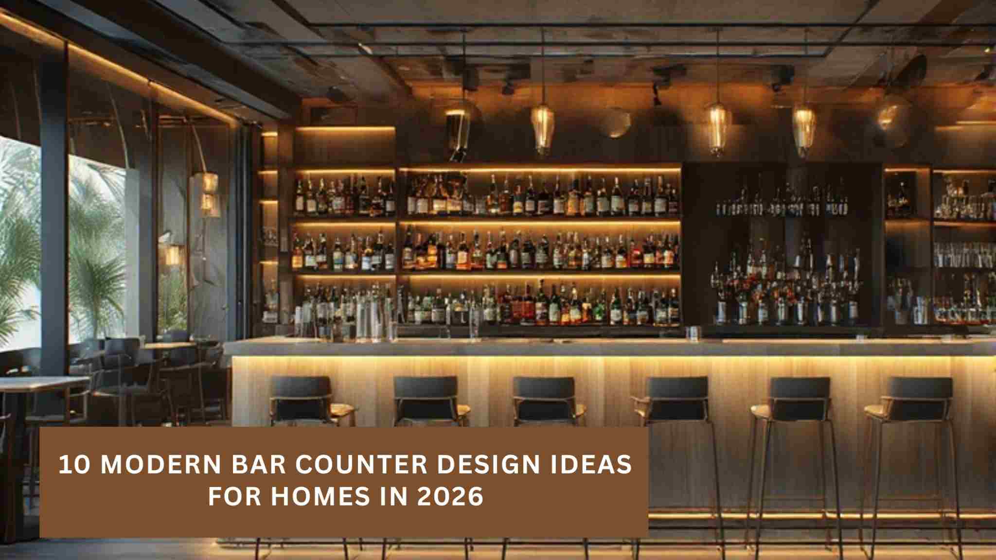 Top 10 Bar Counter Design Ideas to Upgrade Your Home in 2026