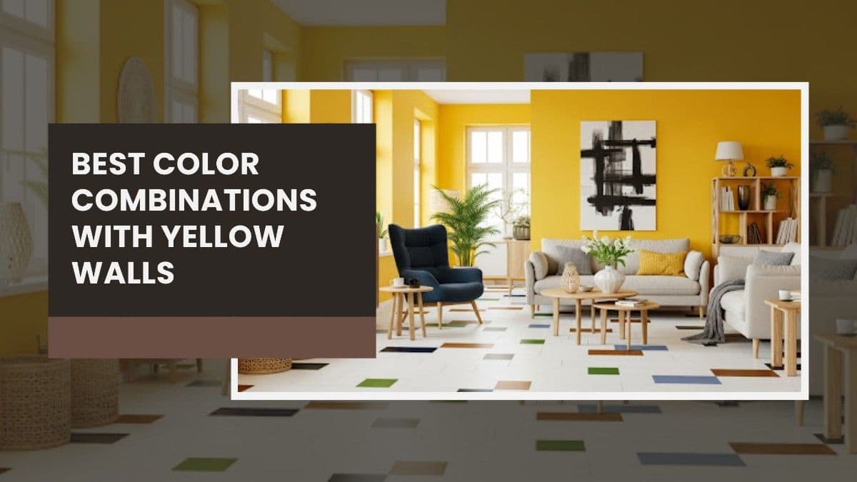 Best Colour Combinations with Yellow Walls for Home Decor
