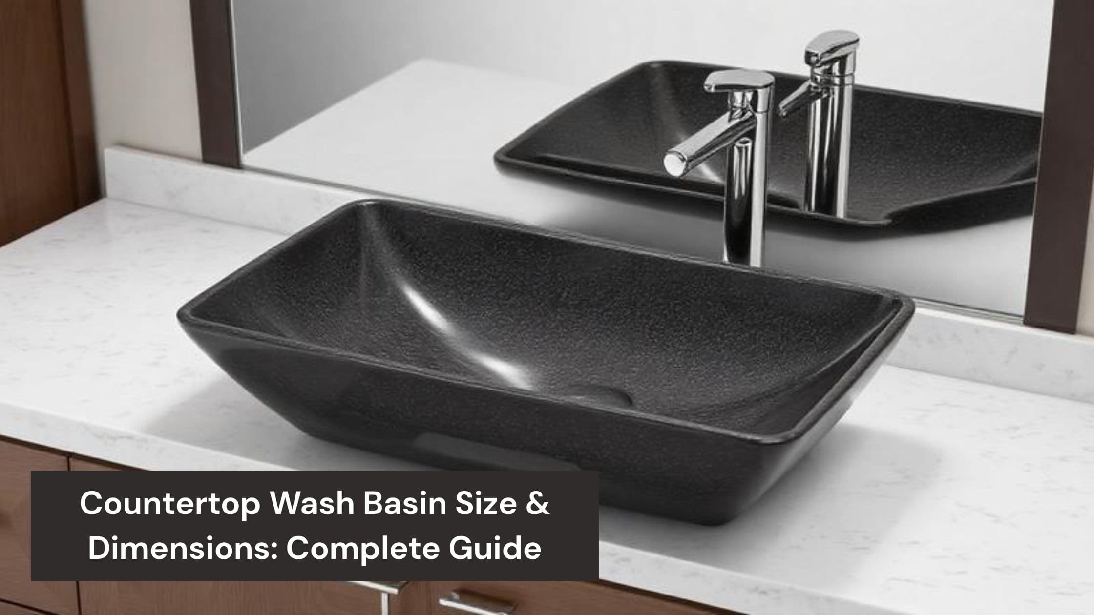 Countertop Wash Basin Size & Dimensions: Complete Guide