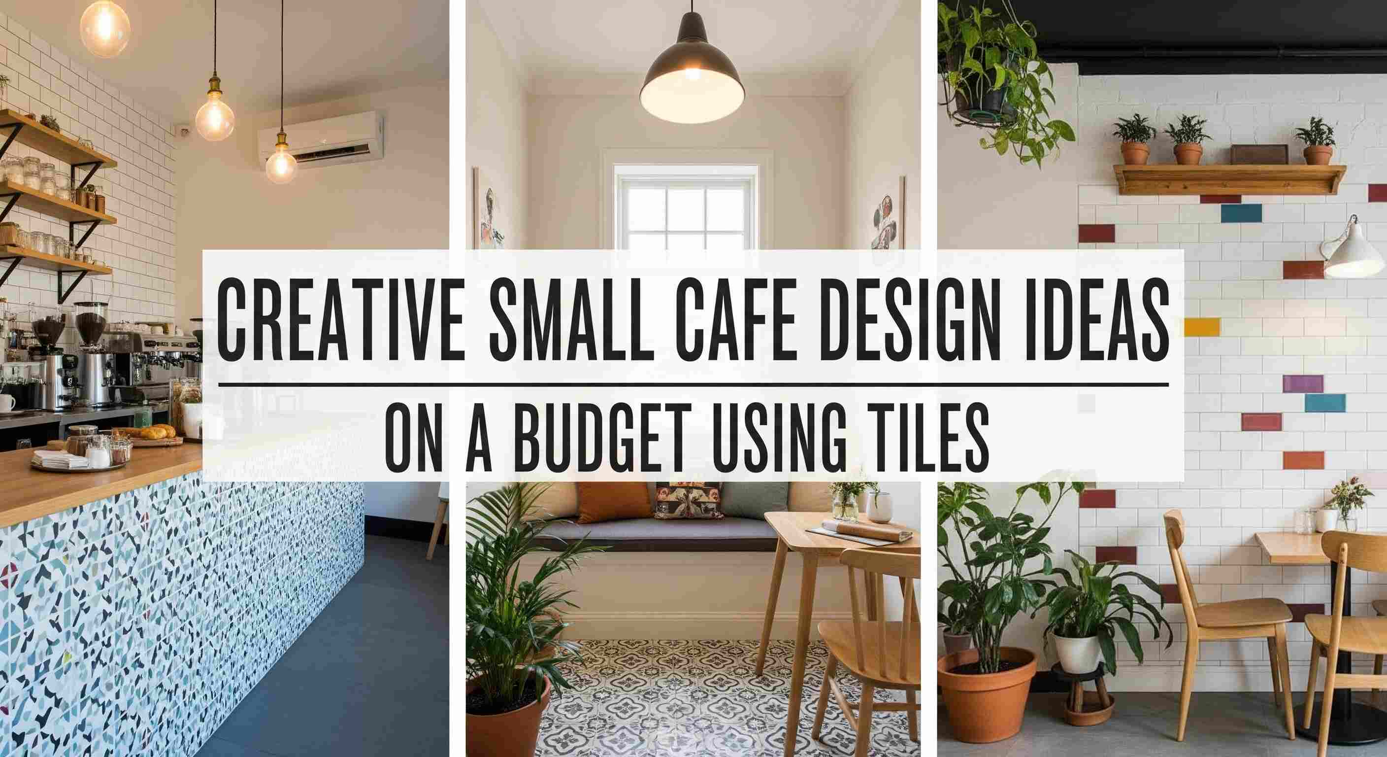Creative Small Cafe Design Ideas on a Budget