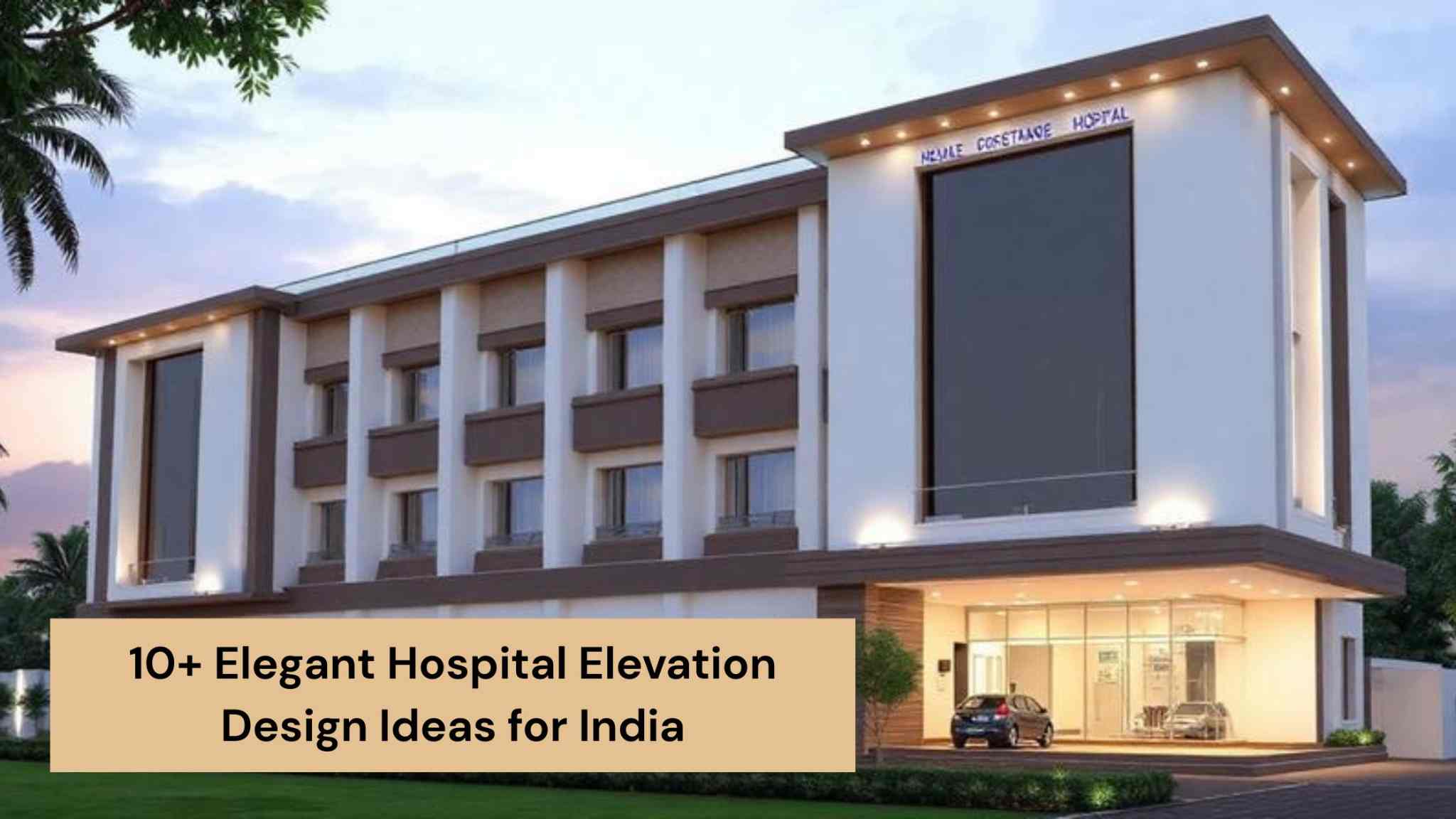 10+ Elegant Hospital Elevation Design Ideas for India