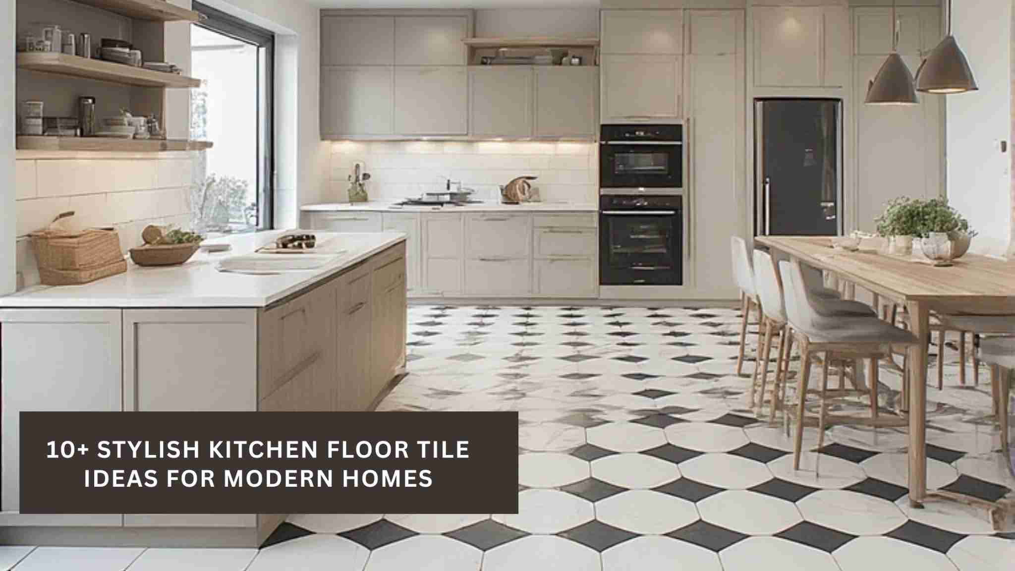 10+ Stylish Kitchen Floor Tile Ideas for Modern Homes