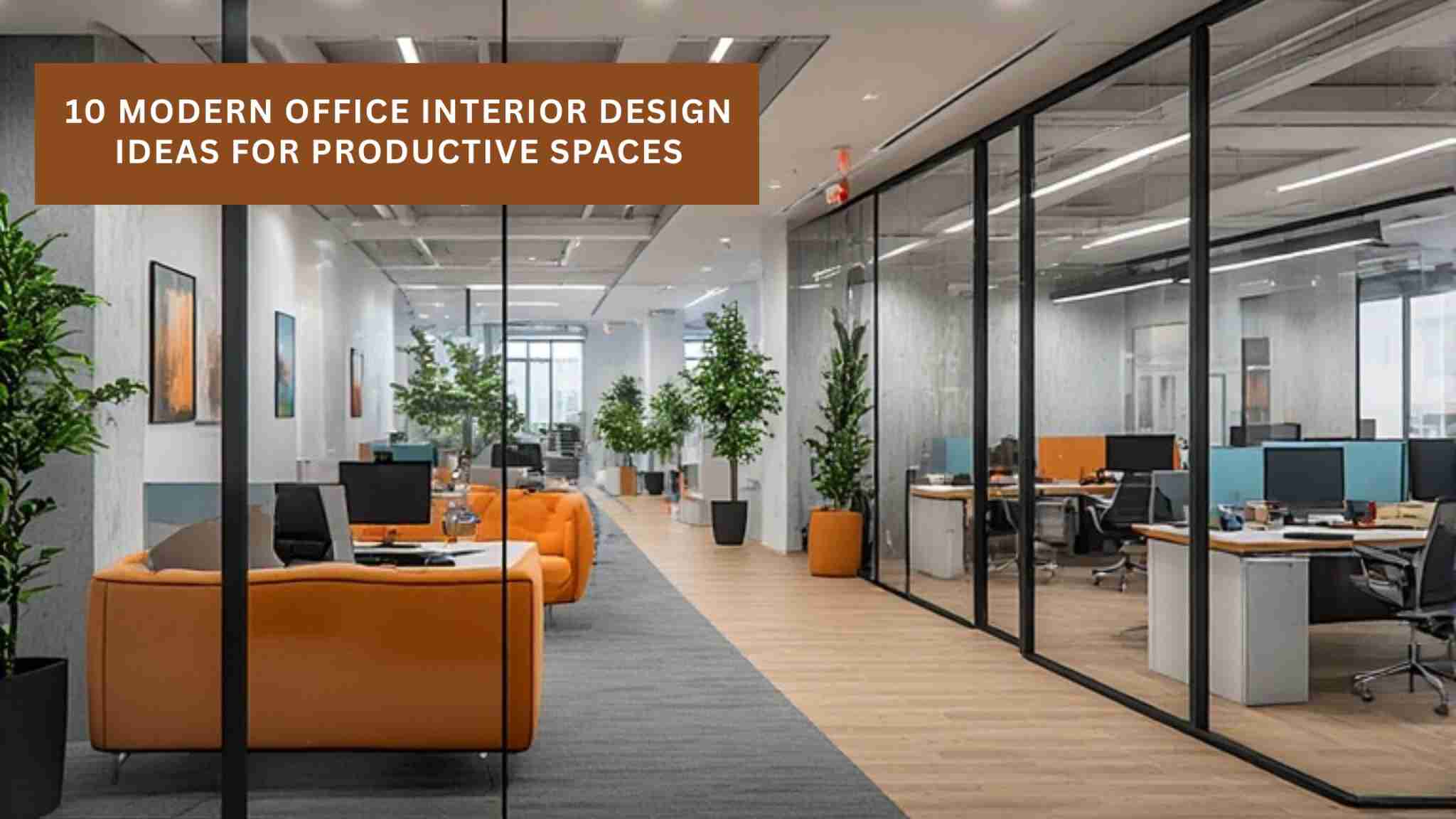 10 Modern Office Interior Design Ideas for Productive Spaces