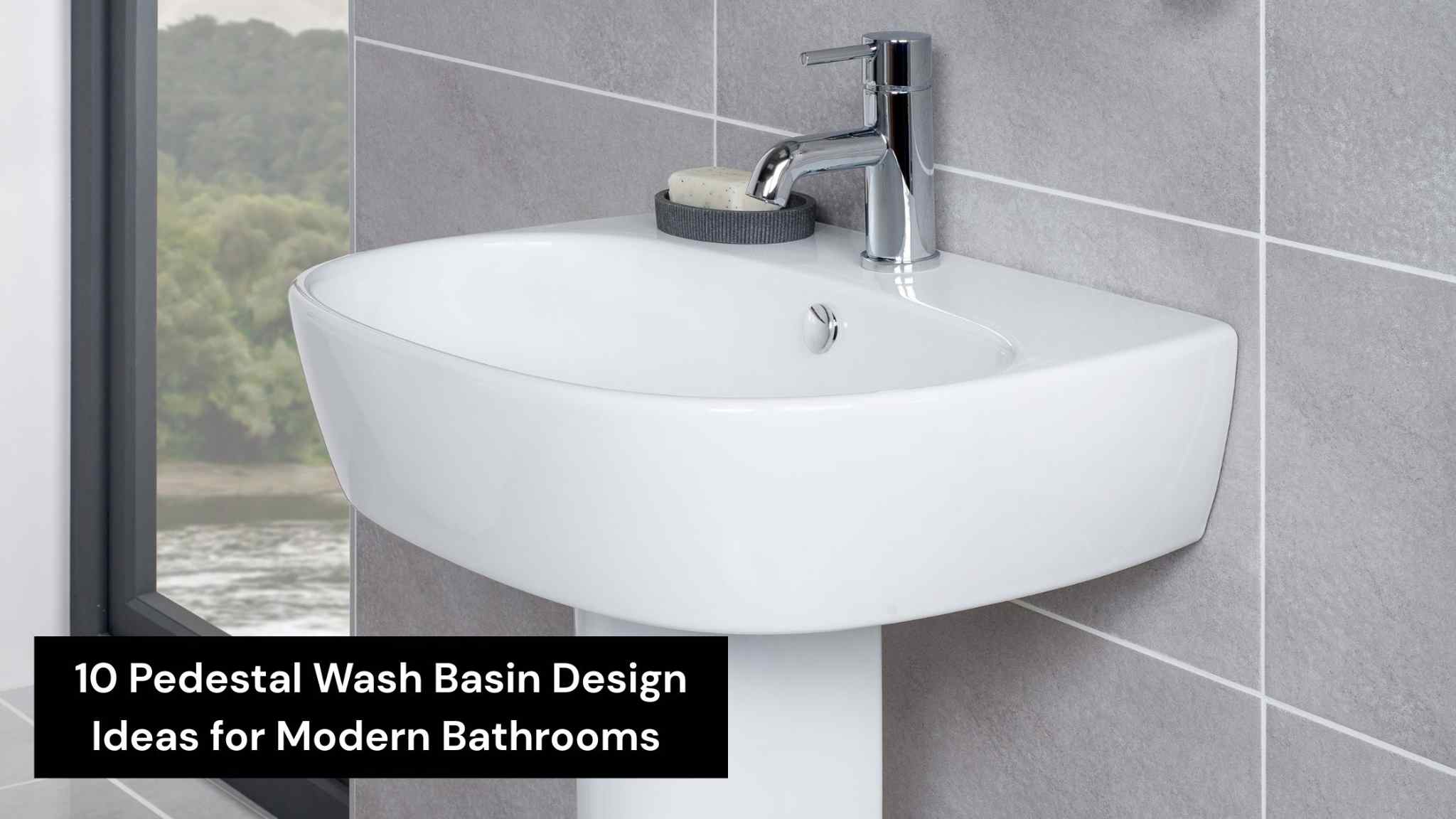 10 Pedestal Wash Basin Design Ideas for Modern Bathrooms