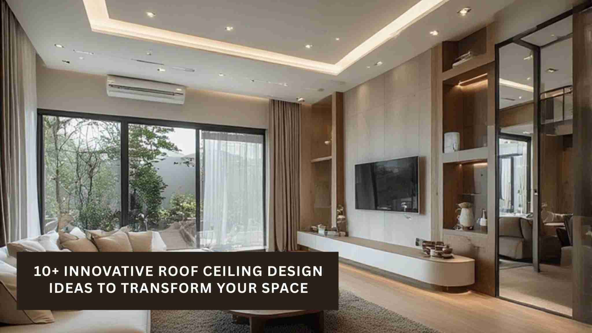 10+ Innovative Roof Ceiling Design Ideas to Transform Your Space