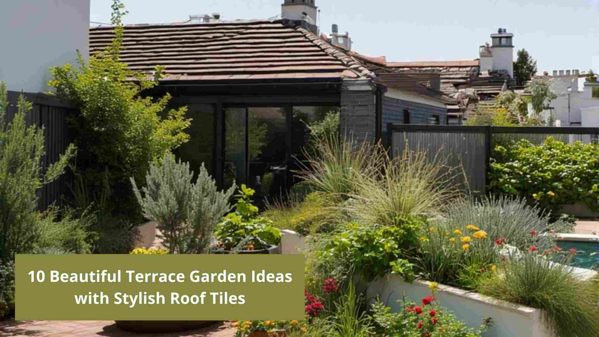 10 Beautiful Terrace Garden Ideas with Stylish Roof Tiles