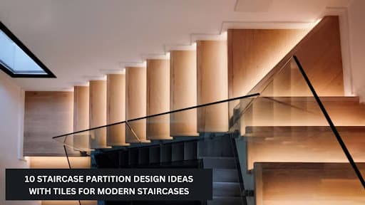 10 Stunning Staircase Partition Designs with Designer Tiles