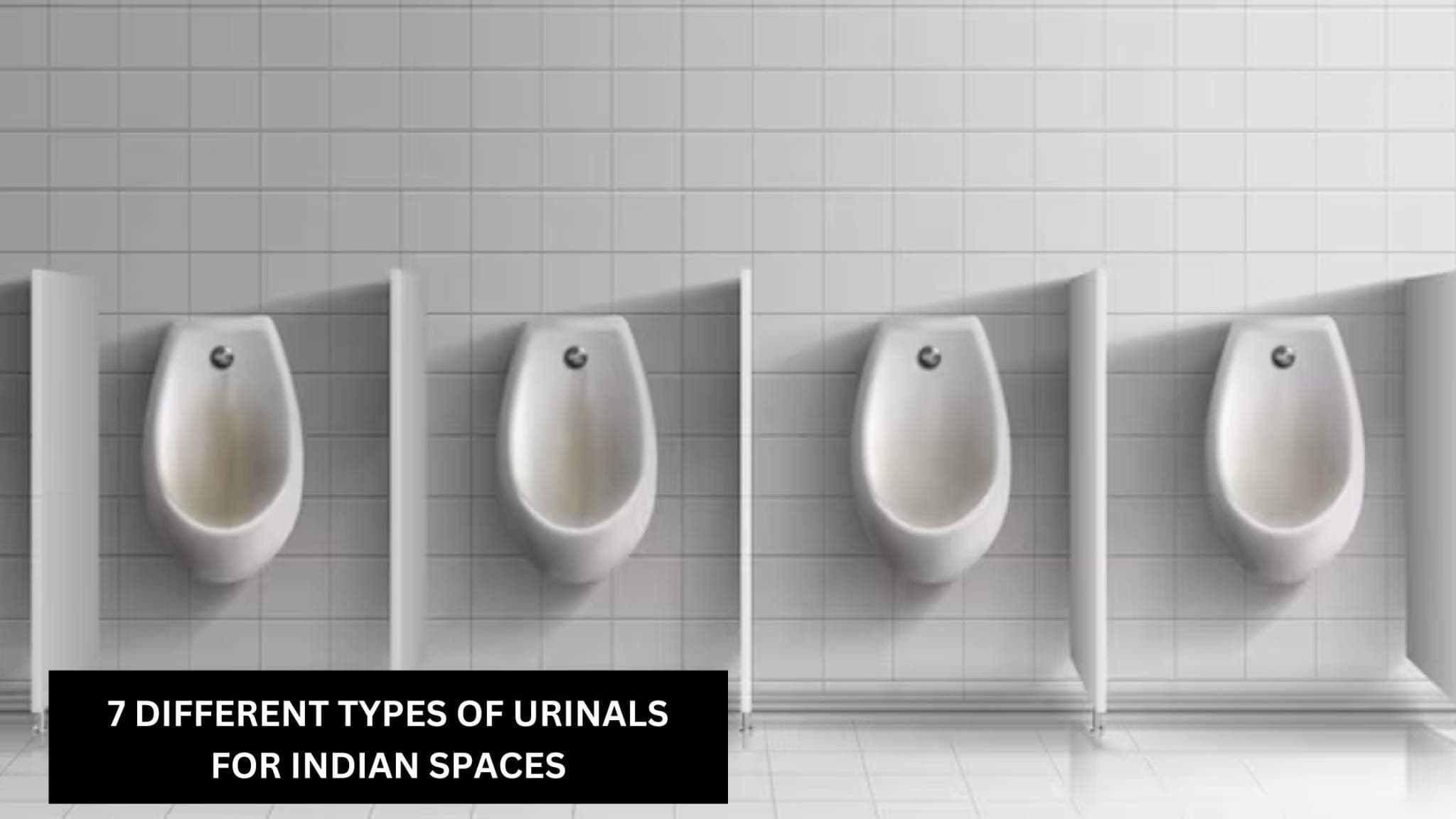 7 Different Types of Urinals for Indian Spaces