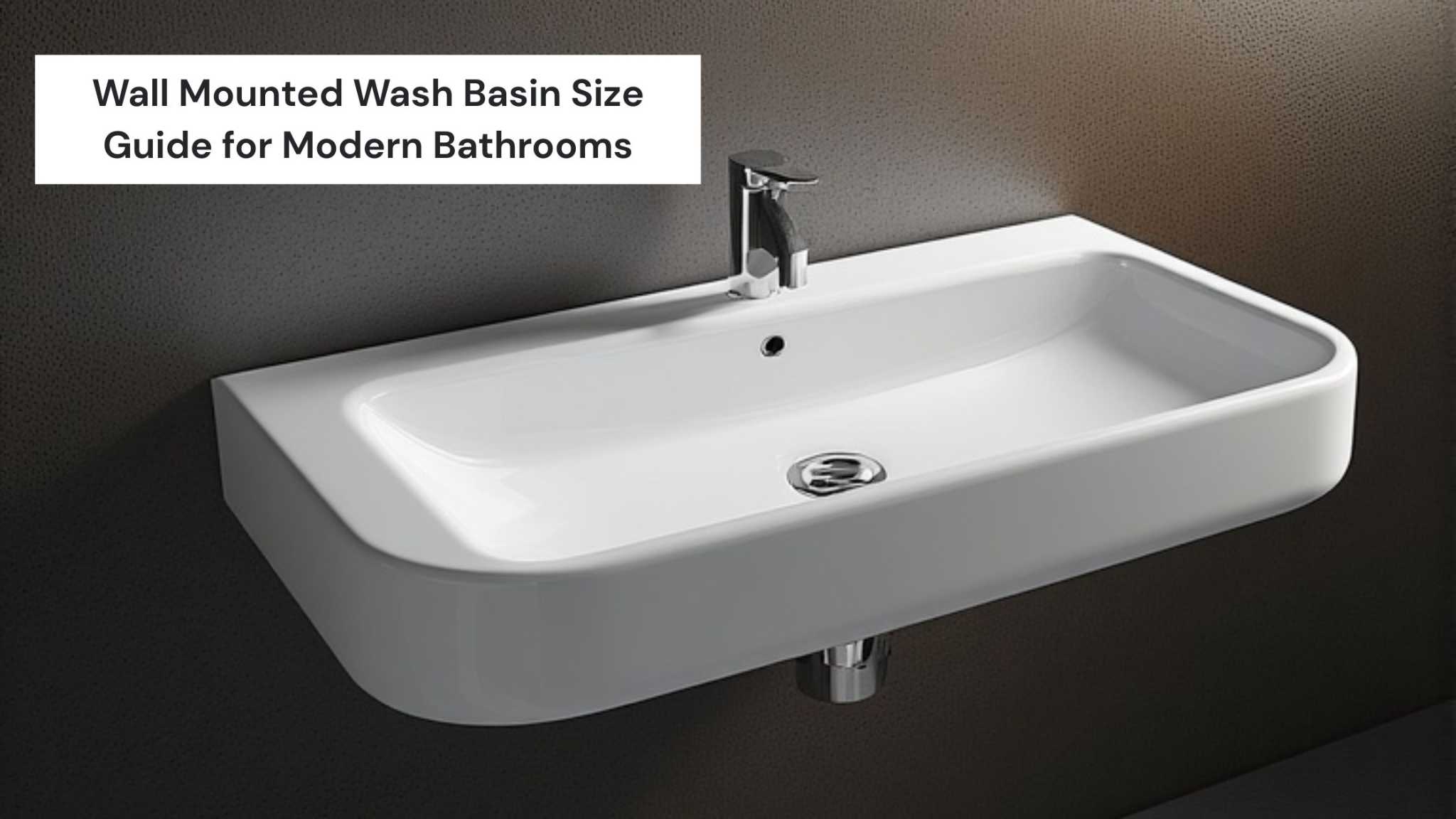 Wall Mounted Wash Basin Size Guide for Modern Bathrooms