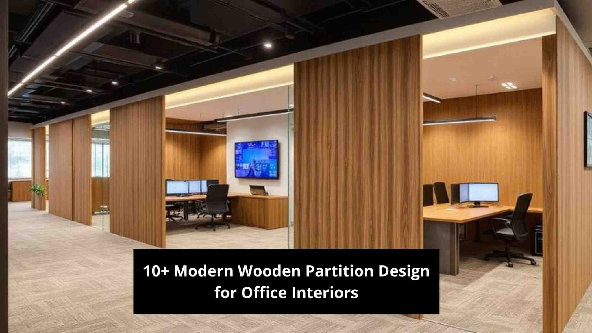 10+ Modern Wooden Partition Design for Office Interiors