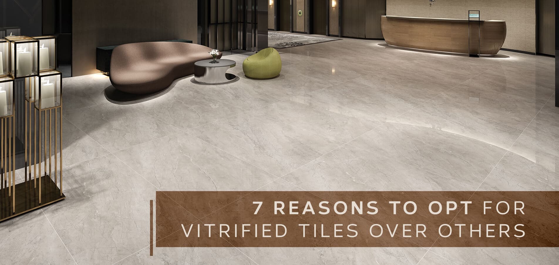7 Reasons To Opt For Vitrified Tiles Over Others