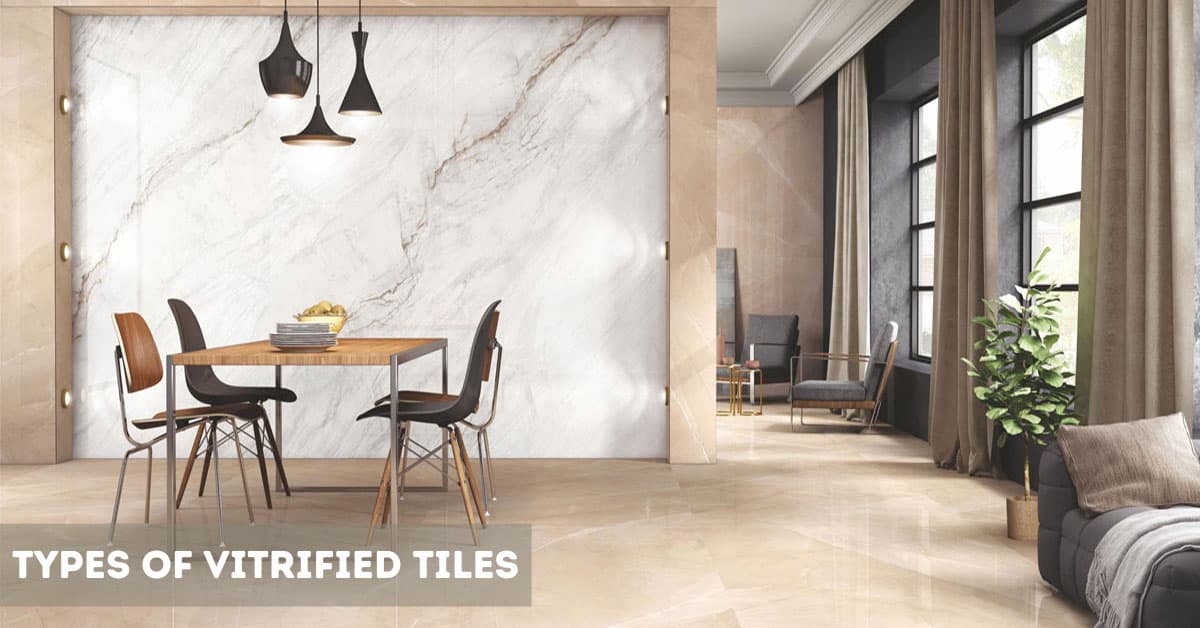 Different Vitrified Tile Types Explained: Comprehensive Guide