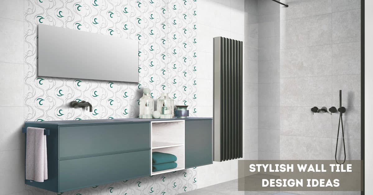 Wall Tile Design Ideas:Tips to Choose the Right Tiles for Your Home