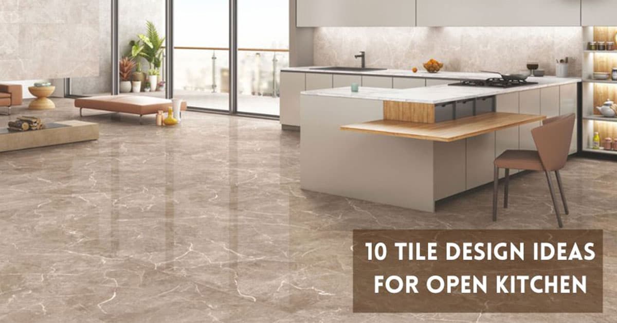 10 Tile Design Ideas for Open Kitchen