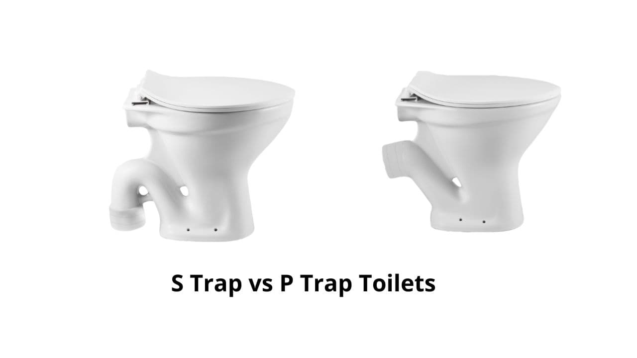 S Trap vs P Trap Toilets: A Complete Comparison Guide